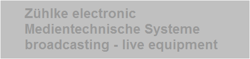 Zühlke electronic  Medientechnische Systeme  broadcasting - live equipment